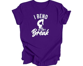 I Bend So I Don't Break - Yoga Gift, Meditation Shirt, Yoga T-shirt, Yoga Lover Gift,  Yoga Teacher Shirt, Wellness Shirt, Self Care Shirt