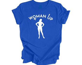 Woman Up - Mom Gift, Mom Shirt, Funny Mom Shirt, Mama Shirt, Mother's Day Gift, Mother T-Shirt, Motivational Shirt, Feminist Shirt