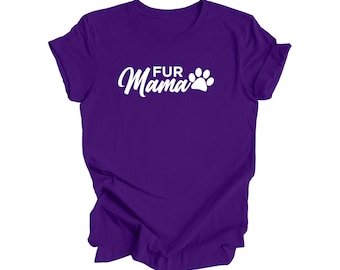 Fur Mama - Mom Gift, Mom Shirt, Funny Mom Shirt, Mama Shirt, Mother's Day Gift,  Mother T-Shirt, Dog Lover Shirt, Dog Lover Gift, Cute Dog