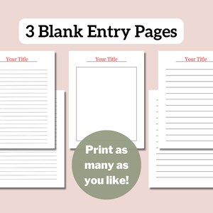 May include: Three printable blank entry pages with the text "Your Title" at the top of each page. The text "Print as many as you like!" is in a green circle.