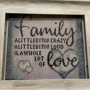 Family A Little Bit of Crazy A Little Bit of Loud And A Whole Lot of Love Diamond Art