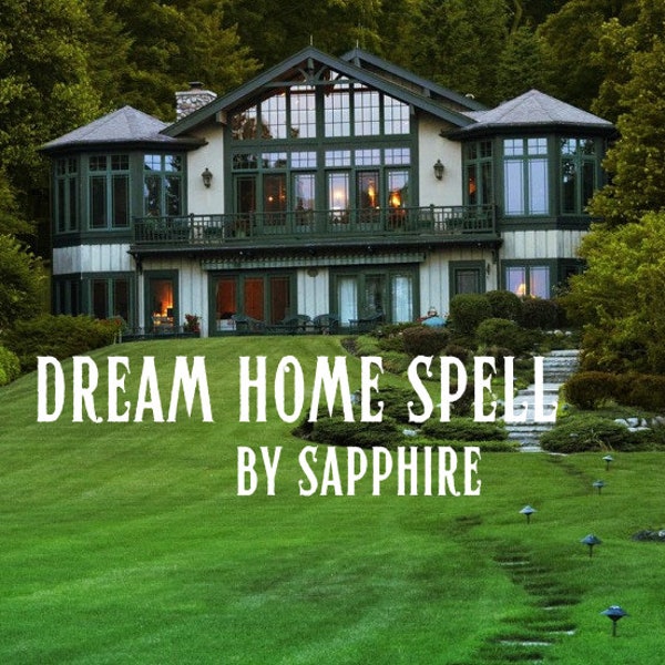 Manifest Your Dream Home Spell - By Sapphire, charm magic dark life powerful positive house wealth abundance