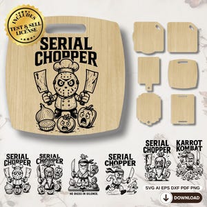 May include: A wooden cutting board with the text "SERIAL CHOPPER" and a cartoon character holding cleavers. Includes additional cutting board designs and illustrations with the same theme. Digital files only.