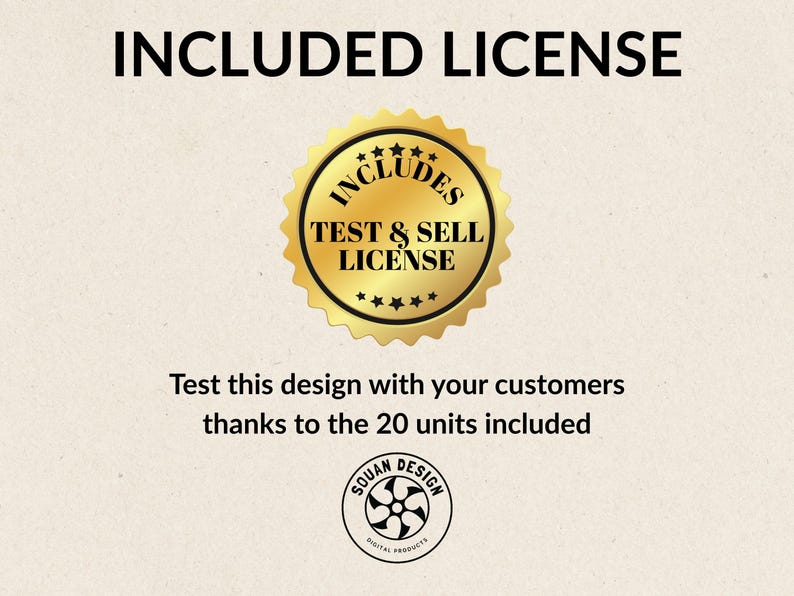 May include: Image with the text "INCLUDED LICENSE" at the top. A gold seal with the words "INCLUDES TEST & SELL LICENSE" is in the center. Below, it reads "Test this design with your customers thanks to the 20 units included."
