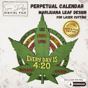 Peut inclure: Un calendrier perpétuel avec un design de feuille de marijuana pour la découpe laser. La forme de feuille verte présente un calendrier circulaire avec des dates et des jours, et le texte "Every Day is 4:20". Comprend une licence de test et de vente.