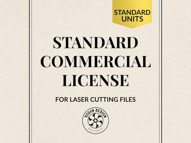 K&ouml;nnte beinhalten: Beigefarbener Hintergrund mit schwarzem Text: &bdquo;STANDARD COMMERCIAL LICENSE FOR LASER CUTTING FILES&ldquo;. Ein gelbes Banner oben rechts zeigt &bdquo;STANDARD UNITS&ldquo;. Unten befindet sich ein kreisf&ouml;rmiges Logo.