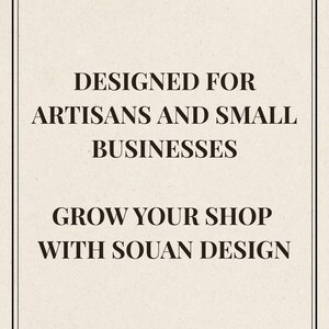 K&ouml;nnte beinhalten: Cremefarbener Hintergrund mit schwarzem Text. Der Text lautet: &bdquo;DESIGNED FOR ARTISANS AND SMALL BUSINESSES&ldquo; und &bdquo;GROW YOUR SHOP WITH SOUAN DESIGN&ldquo;. Das Bild hat ein schlichtes, elegantes Design.