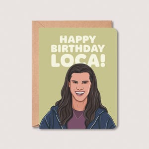 Happy Birthday Loca Card | Birthday Card | Twilight Card | Pop Culture Card |Happy Birthday Card