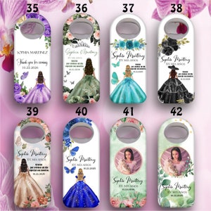 May include: Ten different designs for bottle openers featuring a young woman in a ball gown with butterflies and flowers. The text on the bottle openers says "Sophia Martinez XV. MIS A&Ntilde;OS 10.22.2026" and "Thank you for coming 10.22.2026".