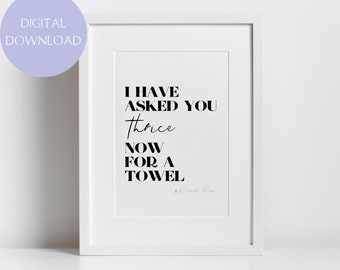 David Rose Quote / I Have Asked You Thrice Now for a Towel / Schitt's Creek / Bathroom Decor / Housewarming Gift / DIGITAL DOWNLOAD