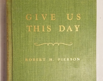 Robert Pierson Give Us This Day Hardback Book 1959