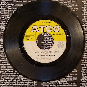 Sonny & Cher Have I Stayed Too Long Vinyl 45 Record 1966