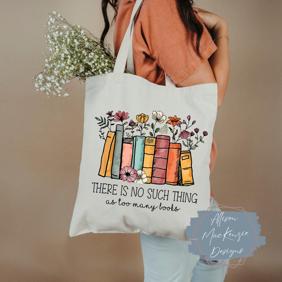 Book Lover Tote Bag | “there is No Such Thing as Too Many Books ...