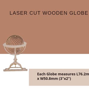 May include: Laser-cut wooden globe. The globe is made of light-colored wood and features a spherical design with curved lines. The globe sits on a decorative stand. Each globe measures 7.6cm x 5.1cm. The text "LASER CUT WOODEN GLOBE" is at the top.