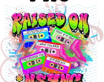 Raised On *NSYNC, PNG, Sublimation, 300 DPI, Bright Summer Colors