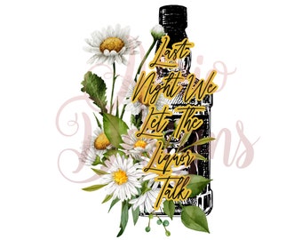 Last Night We Let The Liquor Talk Bottle And Daisy Flowers Front Design And Back Design PNG, Sublimation, Cut File
