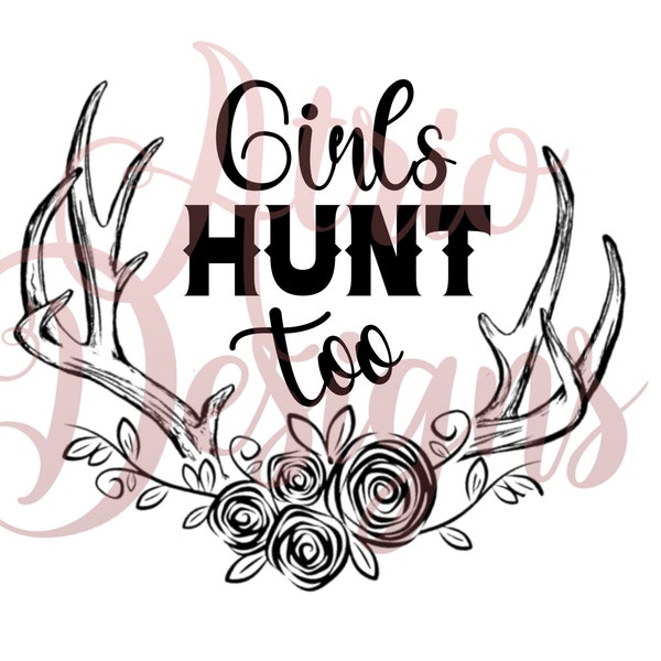 Girls Hunt Too, Deer Rack, Roses, PNG And SVG