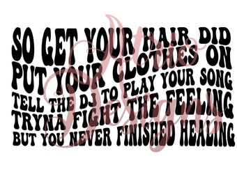 So Get Your Hair Did Put Your Clothes On Tell The Dj To Play Your Song lyrics, 4 Files, Rod Wave, Wavy Font, PNG, Sublimation, Cut File