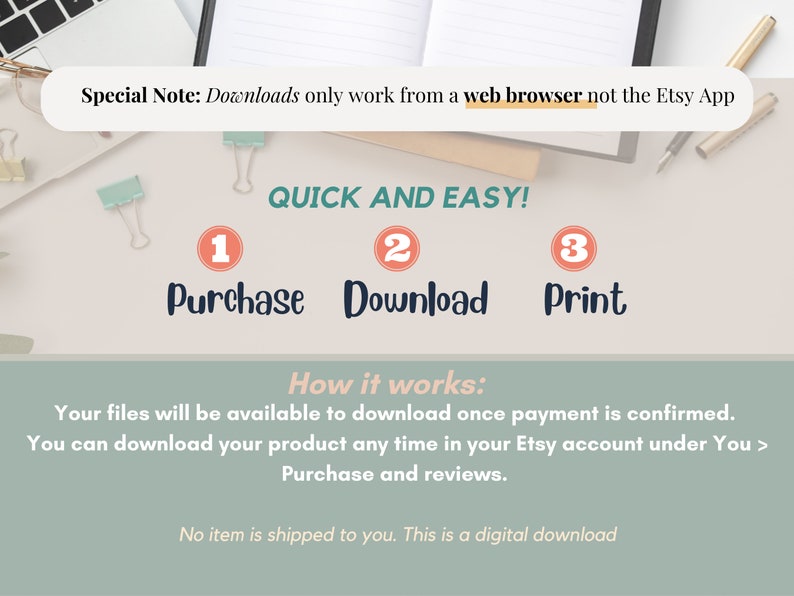 May include: A digital download guide with instructions. The text reads "Quick and Easy!" with steps: Purchase, Download, and Print. Additional text explains how the download process works and notes that downloads only work from a web browser.