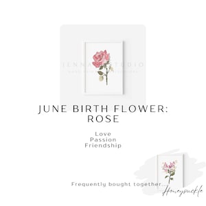 May include: A printable art print featuring a pink rose with green leaves and stems. The print is framed in a white frame and has the text "June Birth Flower: Rose" and "Love, Passion, Friendship" below the image. The text "Frequently bought together... Honeysuckle" appears at the bottom of the image.