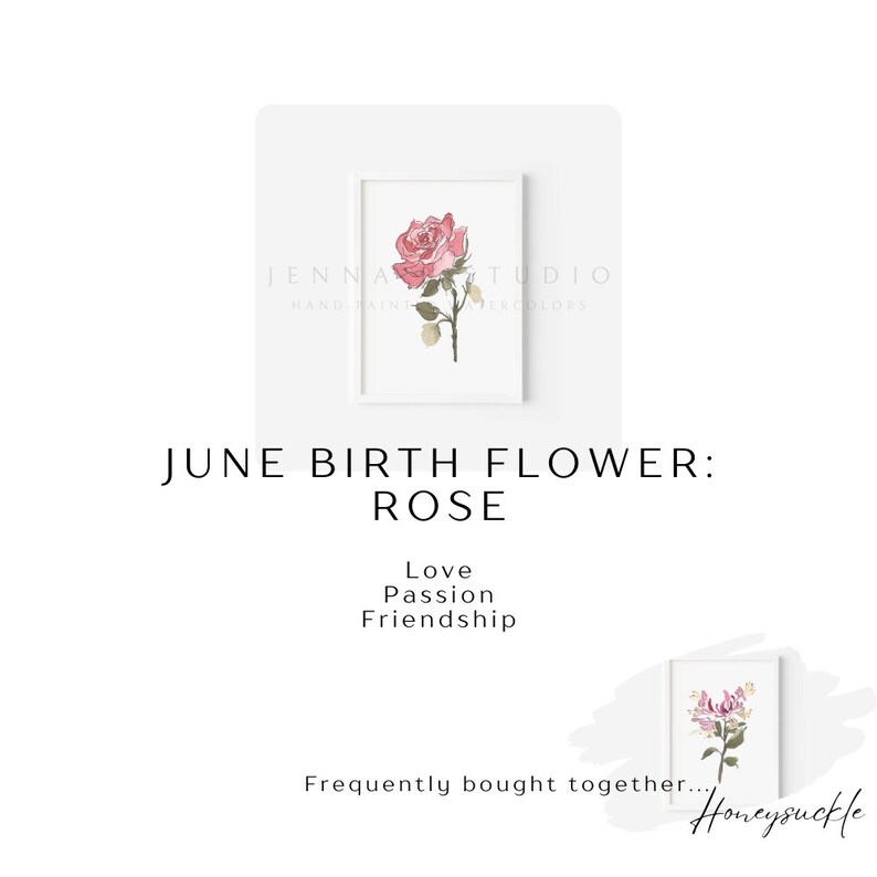 May include: A printable art print featuring a pink rose with green leaves and stems. The print is framed in a white frame and has the text "June Birth Flower: Rose" and "Love, Passion, Friendship" below the image. The text "Frequently bought together... Honeysuckle" appears at the bottom of the image.