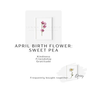 May include: A printable art print featuring a watercolor illustration of a sweet pea flower, the birth flower for April. The text "JENNA STUDIO HAND-PAINTED WATERCOLORS" is at the top of the print. The text "APRIL BIRTH FLOWER: SWEET PEA" is below the image. The text "Kindness, Friendship, Gratitude" is below the title. The text "Frequently bought together..." is at the bottom of the print. A daisy flower is shown in a separate frame below the sweet pea print.