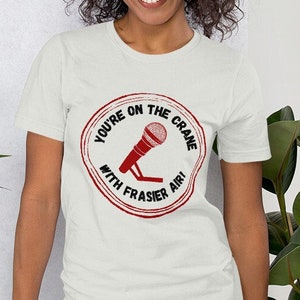 You're on the Crane with Frasier Air! ~ Frasier inspired T-shirt