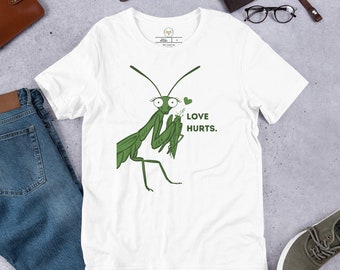 Love Hurts Mantis T-Shirt ~ Unisex Sizing