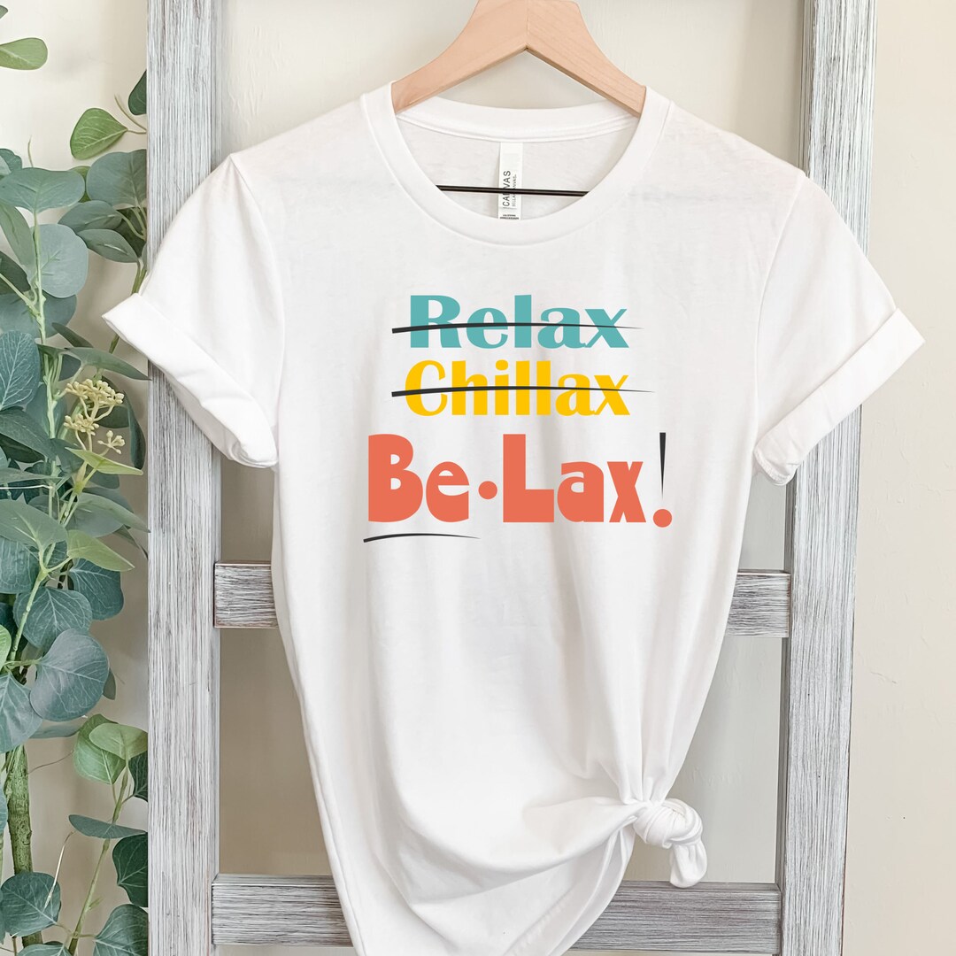 Relax Chillax Belax Shirt Women's Shirt Summer Etsy