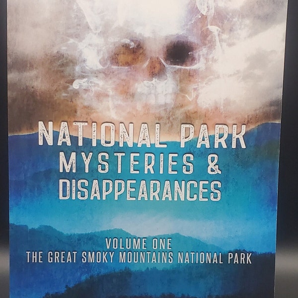 SIGNED! National Park Mysteries & Disappearances: The Great Smoky Mountains National Park by Steve Stockton