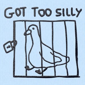 May include: A black and white illustration of a bird in a cage with the text "GOT TOO SILLY" above it.