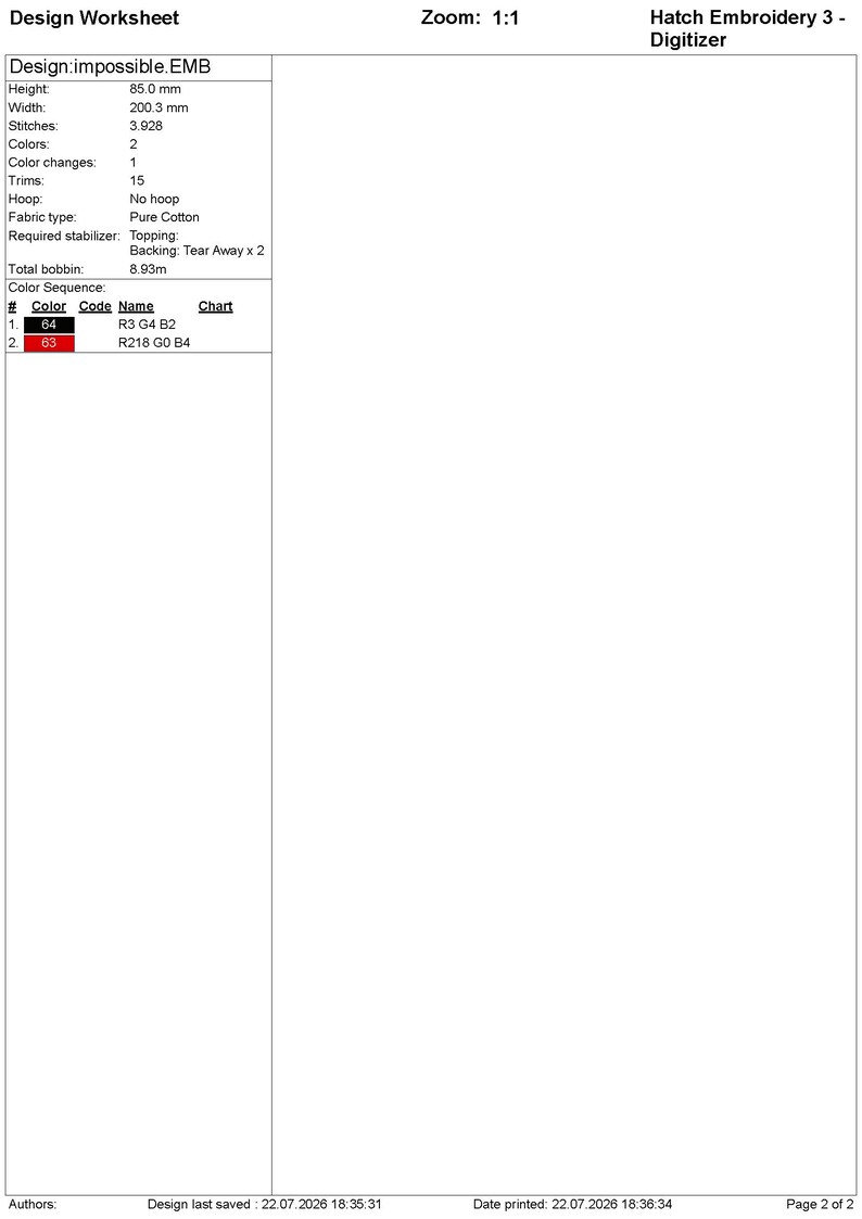 May include: A white digital embroidery design worksheet titled Design:impossible.EMB. It lists technical specifications including a height of 85.0 mm, width of 200.3 mm, 3,928 stitches, 2 colors, 1 color change, 15 trims, and a color sequence table.