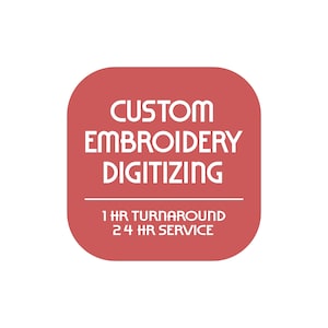 May include: A red square with rounded corners features white text that reads "CUSTOM EMBROIDERY DIGITIZING". Below the text is a horizontal line, followed by "1 HR TURNAROUND 24 HR SERVICE".