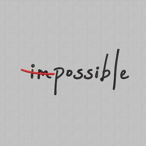 May include: An embroidery design featuring the word impossible in black thread, with the letters im crossed out by a horizontal red line, creating the word possible. The text is stitched onto a light gray fabric background with a visible texture.