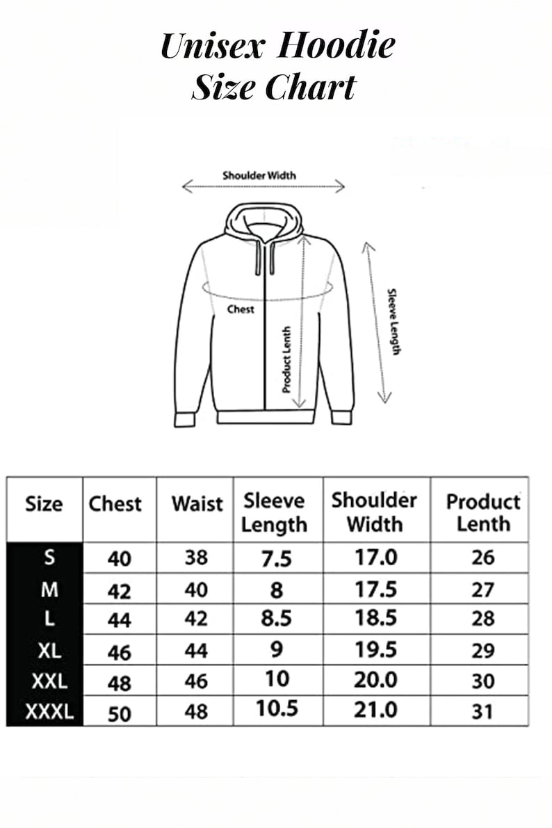 May include: A white size chart for a unisex hoodie, with measurements in inches. The chart includes chest, waist, sleeve length, shoulder width, and product length for sizes S to XXXL. The text "Unisex Hoodie Size Chart" is at the top.