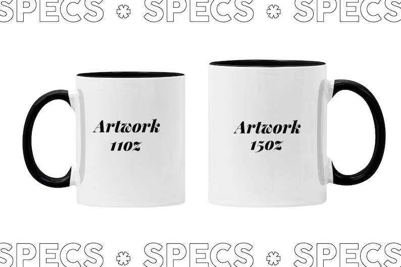 May include: Two white ceramic mugs with black handles and black interiors. One mug is labeled "Artwork 110oz" and the other "Artwork 150oz". The word "SPECS" is printed above and below the mugs.