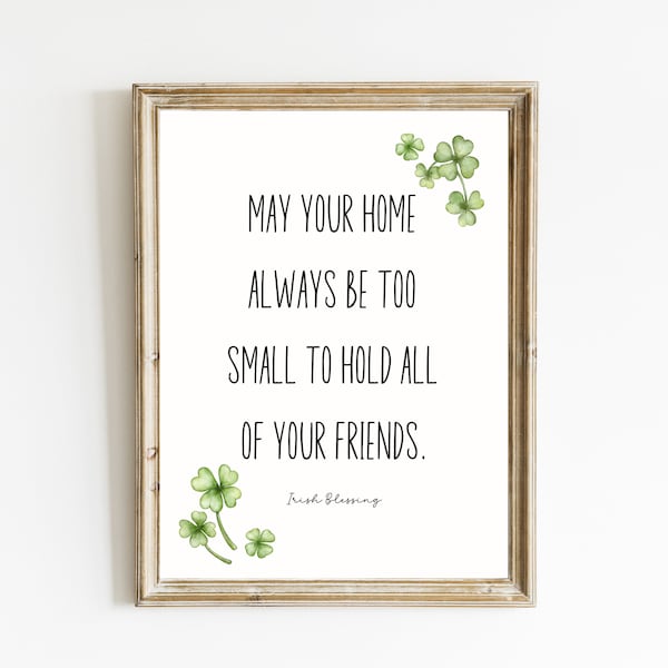 Irish Blessing Print | St. Patrick's Day Decor | May Your Home Always Be Too Small Art | Housewarming Gift | Irish Print | DIGITAL DOWNLOAD