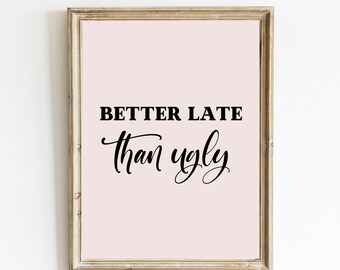 Más vale tarde que feo / Decoración de baño divertida / Cita de maquillaje / Cartel divertido / Decoración de salón / Impresión de moda / Decoración de baño / DESCARGA DIGITAL