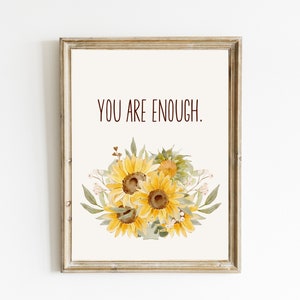 You Are Enough Print | Summer Flower Printable Wall Art | Sunflower Decor | Positivity Quote | Mental Health Awareness | DIGITAL DOWNLOAD