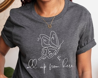 Minimalist Shirt, Boho Butterfly Shirt, Uplifting Shirt, Uplifting Quote Shirt, All Up From Here Shirt, Graphic Tee Women, Spring Shirt