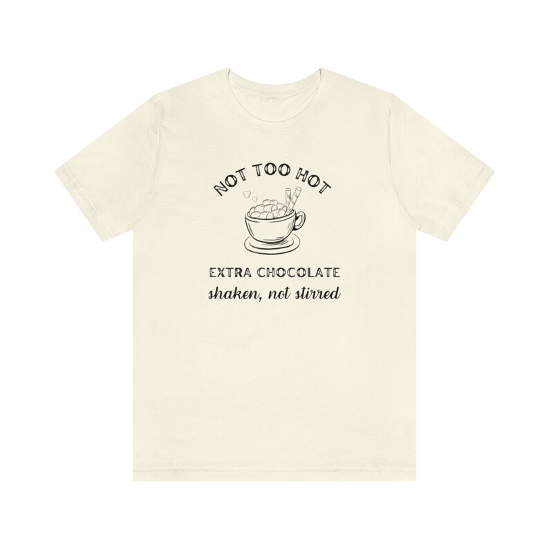 Not Too Hot Extra Chocolate Shaken Not Stirred Shirt the - Etsy