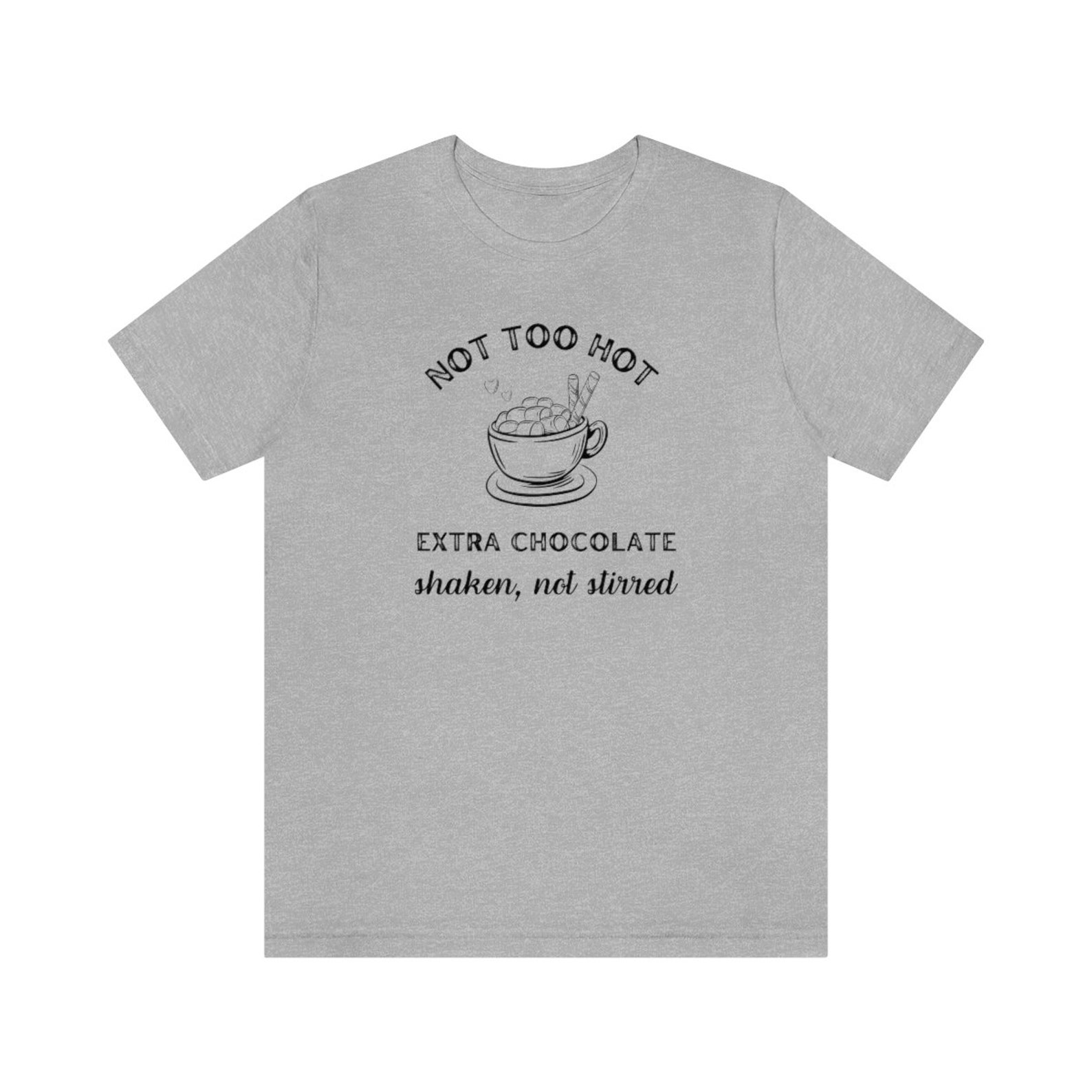 Not Too Hot Extra Chocolate Shaken Not Stirred Shirt the - Etsy