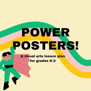 Power Posters - Visual Arts Lesson Plan for K-2