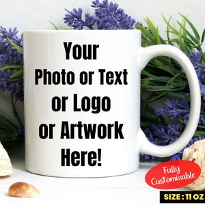 Customizable Mug, CUSTOM TEXT MUG, Logo Mug, Personalized Mug, Photo Mug, Coffee Mug, Custom Mug, picture mug, Custom coffee Mug, Client Mug