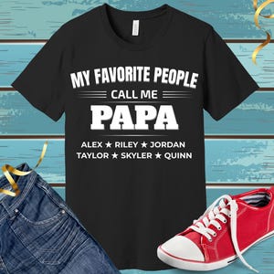 Personalized Grandpa shirt, Papa Shirt with Name, My Favorite People Call me tshirt, Grandkids Name Shirt,Custom shirt for Father&#39;s Day,papa