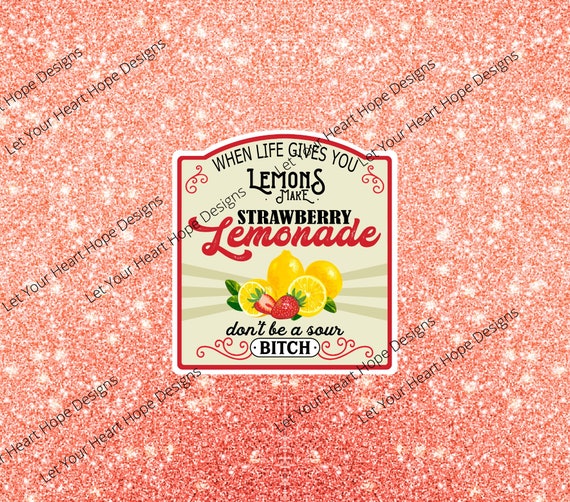 When Life Gives You Lemons Make Strawberry Lemonade 20 Oz. Etsy