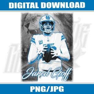 May include: Digital download of a Detroit Lions player in a white and blue uniform, holding a football. The image includes the text "Jared Goff" in a stylized font, with "DIGITAL DOWNLOAD" and "PNG/JPG" at the top and bottom.