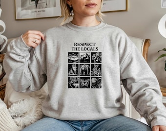 Respect The Locals Sweatshirt, Vintage Wildlife Shirt, National Park Aesthetic Crewneck, Outdoor Nature Lover Gift, Rustic Cabin Sweater