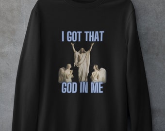 J'ai ce dieu en moi sweatshirt unisexe adulte col rond, chemise Dank Meme citation hors de la poche humour T-shirt dicton drôle année 2000 cadeau unisexe tendance