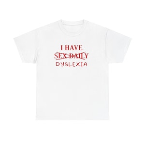 Ho la dislessia, maglietta unisex con cattiva ortografia, regalo divertente per un amico dislessico, maglietta con battuta sull'ortografia, maglietta di genere neutro per la dislessia